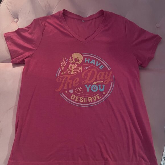 Have The Day You Deserve T-Shirt Pink XXL Like NEW - Picture 8 of 10